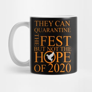 They can Quarantine the festival but not the hope of 2020 Mug